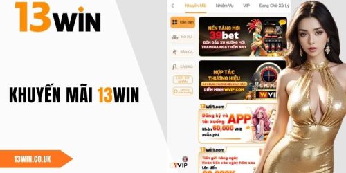 Khuyến Mãi 13WIN Độc Quyền - Khám Phá Loạt Quà Tặng Cực Lớn