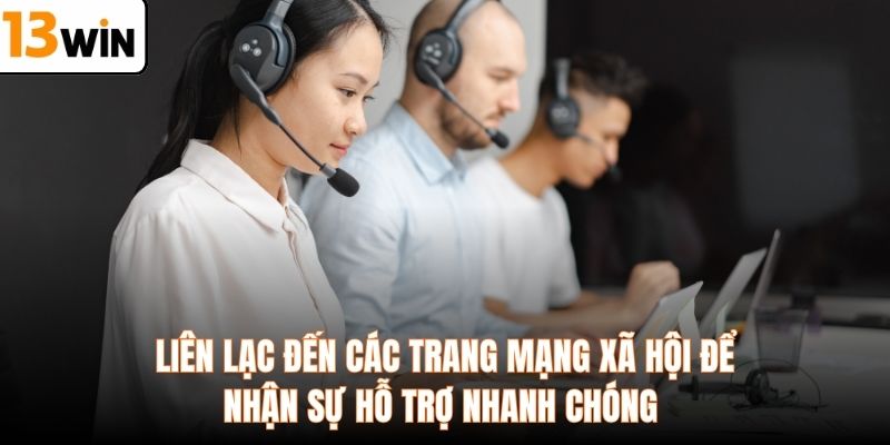 Liên lạc đến các trang mạng xã hội để nhận sự hỗ trợ nhanh chóng