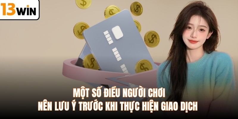 Một số điều người chơi nên lưu ý trước khi thực hiện giao dịch