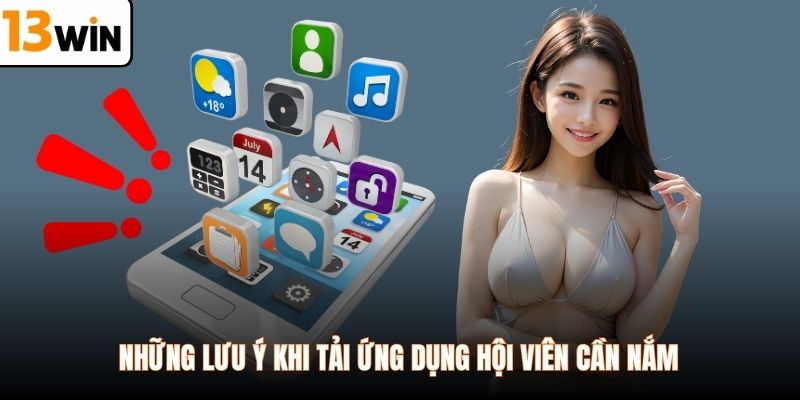 Những lưu ý khi tải ứng dụng hội viên cần nắm