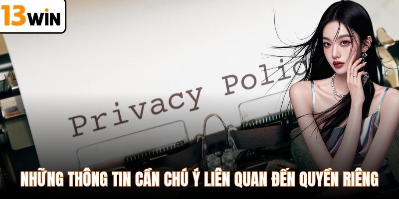 Những thông tin cần chú ý liên quan đến quyền riêng