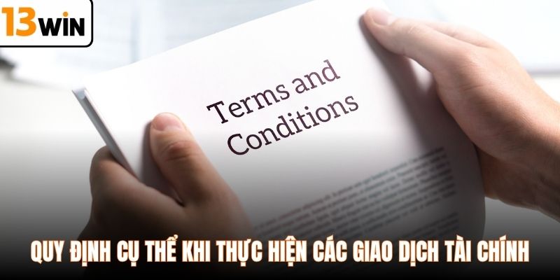 Quy định cụ thể khi thực hiện các giao dịch tài chính