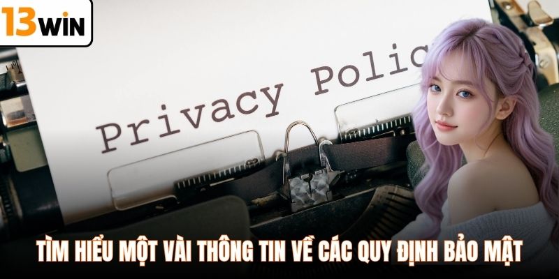 Tìm hiểu một vài thông tin về các quy định bảo mật