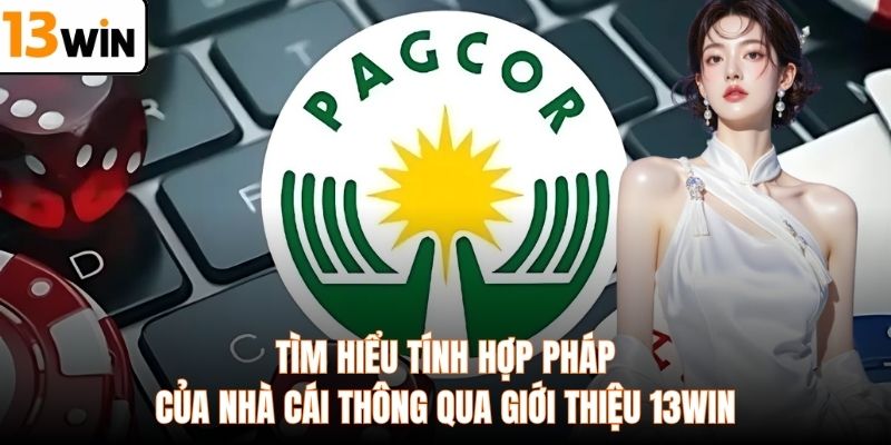 Tìm hiểu tính hợp pháp của nhà cái thông qua giới thiệu 13WIN